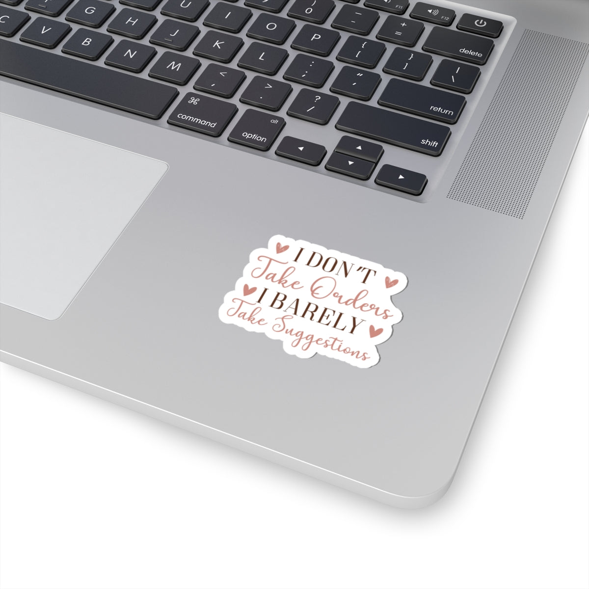 I don't take orders I barely take Suggestions - Sarcastic Funny - Waterproof Vinyl