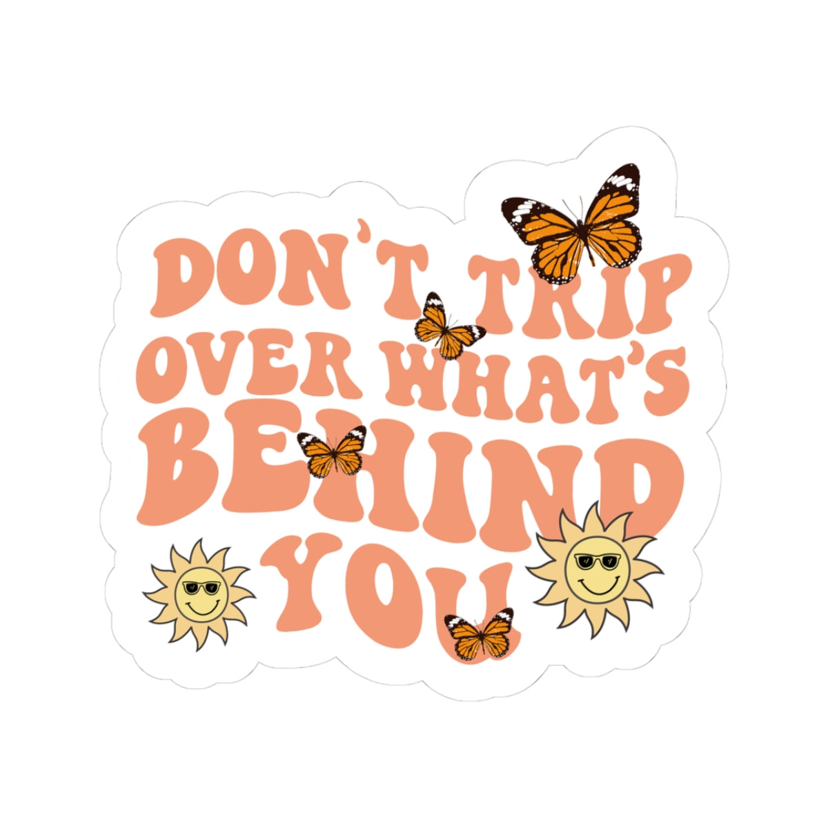 "Don't Trip Over What's Behind You" Retro Butterflies & Sun Stickers