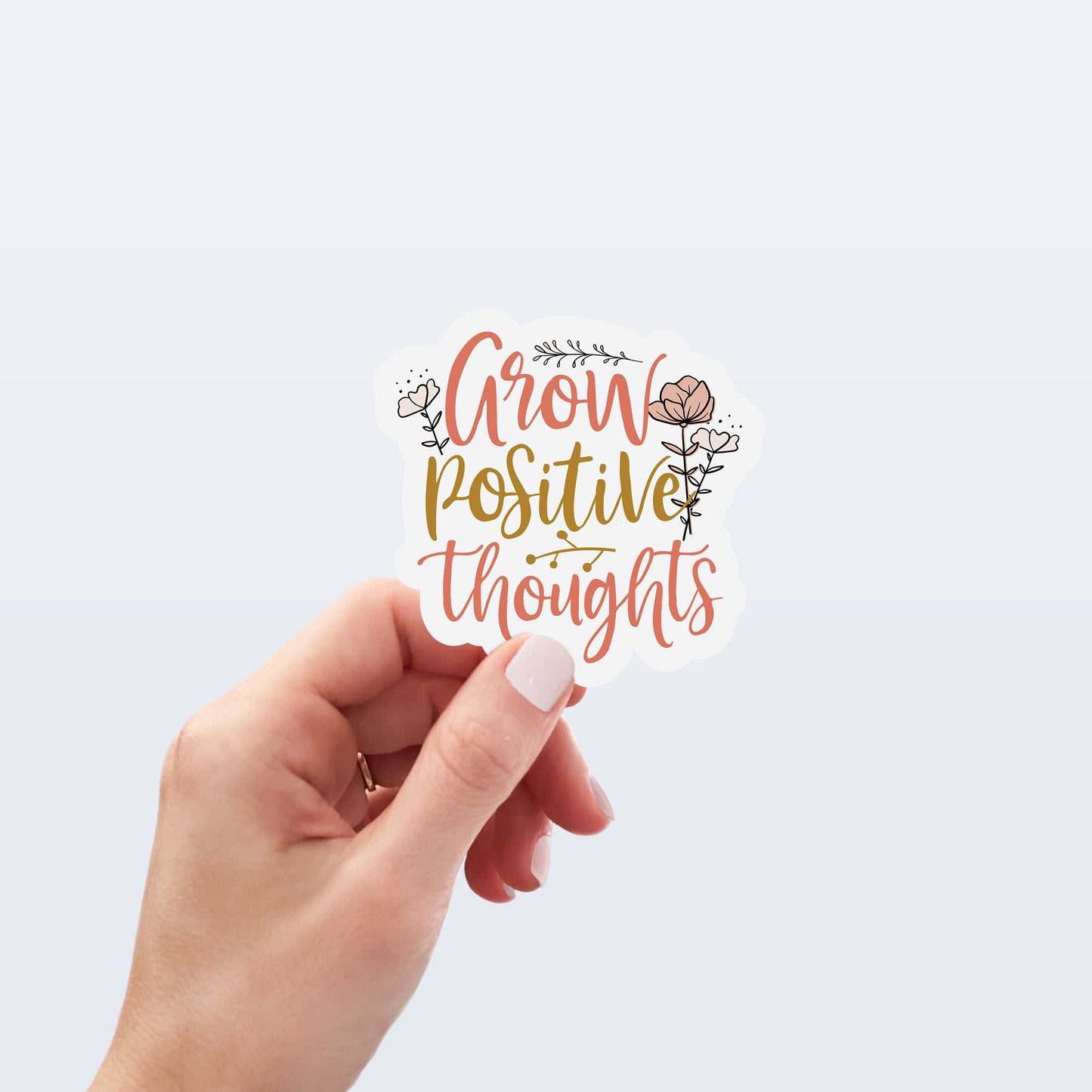 Grow Positive Thoughts Stickers — Floral Inspirational Kiss-Cut Decal
