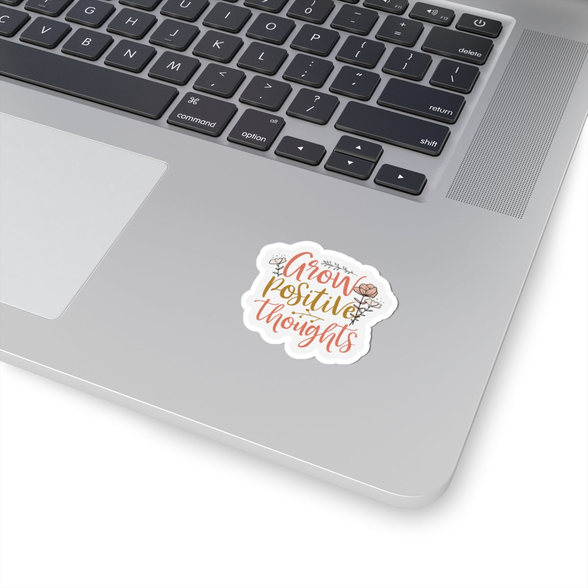 Grow Positive Thoughts Stickers — Floral Inspirational Kiss-Cut Decal